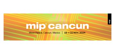 MIP CANCUN EXPANDS CO-PRODUCTION AND FAST SUMMITS FOR 2024